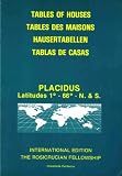 Tables of Houses - Tables des Maisons - Hausertabellen - Tablas de Casas: Placidus, Latitudes 1 - 66 Degrees North & South (International Edition)