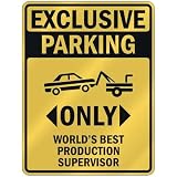 EXCLUSIVE PARKING  ONLY WORLD'S BEST PRODUCTION SUPERVISOR  PARKING SIGN OCCUPATIONS