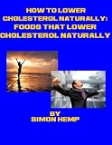 Learn ??w t? Lower Cholesterol Naturally: Foods That Lower Cholesterol Naturally