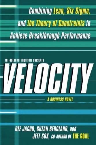 Velocity: Combining Lean, Six Sigma and the Theory of Constraints to Achieve Breakthrough Performance - A Business Novel by Dee Jacob (2015-08-08)