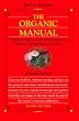 The Organic Manual,: Natural Organic Gardening and Living for Your Family, Plants, and Pets