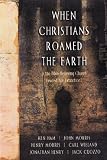 WHEN CHRISTIANS ROAMED THE EARTH