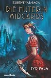 Elbenthal-Saga: Die Hüterin Midgards Elbenthal-Saga: Die Hüterin Midgards