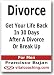 Divorce - Get Your Life Back In 30 Days After A Divorce Or Break Up - For Men