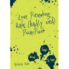 Love Presenting Hate (badly used) Powerpoint