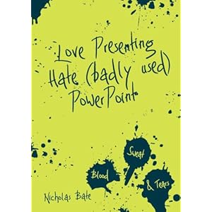 Love Presenting Hate (badly used) Powerpoint