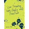 Love Presenting Hate (badly used) Powerpoint