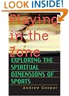 Playing in the Zone: Exploring the Spiritual Dimensions of Sports