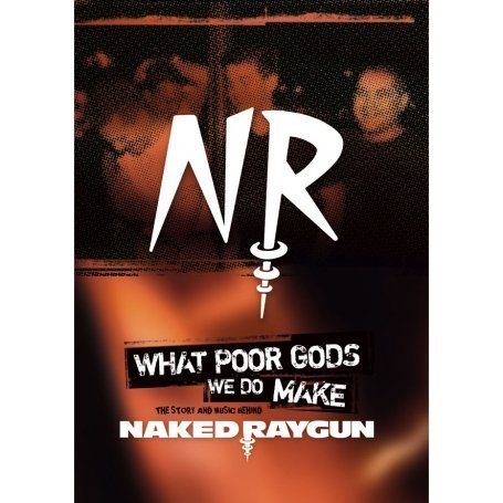 CD-Charts  Music : Naked Raygun - What Poor Gods We Do Make: the Story & Music [2007] (REGION 1) (NTSC)