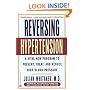 Reversing Hypertension: A Vital New Program to Prevent, Treat, and Reduce High Blood Pressure