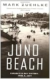 Juno Beach: Canadas D-Day Victory  June 6, 1944