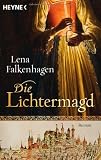Die Lichtermagd: Historischer Roman - Lena Falkenhagen