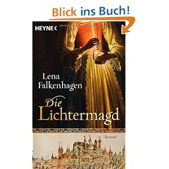 Die Lichtermagd: Historischer Roman
