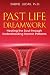 Book Past Life Dreamwork: Healing the Soul through Understanding Karmic Patterns