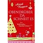 Obendr�ber da schneit es: Ein Weihnachts-Familienroman