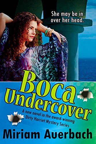 Boca Undercover: Volume 4 (The Dirty Harriet Mystery Series)