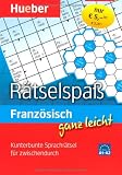 Franz&ouml;sisch ganz leicht R&auml;tselspa&szlig;: Kunterbunte Sprachr&auml;tsel f&uuml;r zwischendurch - Hueber