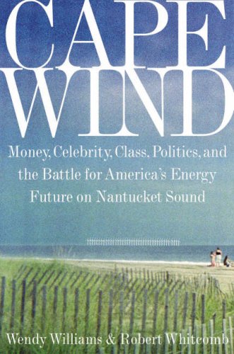 Cover image : Cape Wind: Money, Celebrity, Class, Politics, and the Battle for Our Energy Future on Nantucket Sound