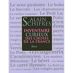 Inventaire curieux des choses de la France : Objets, mots, mythes et usages d'hier et d'aujourd'hui