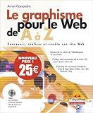 Le graphisme pour le Web de A � Z : Concevoir, r�aliser et vendre son site Web (1C�d�rom)