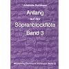 Anfang auf der Sopranblockfl�te - Band 3