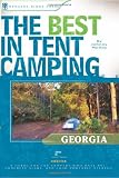 The Best in Tent Camping: Georgia: A Guide for Car Campers Who Hate RVs, Concrete Slabs, and Loud Portable Stereos (Best Tent Camping)