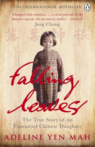 Falling Leaves Return To Their Roots: The True Story Of An Unwanted Chinese Daughter