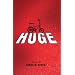 Huge: A Novel