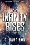 Infinity Rises (The Infinity Trilogy)