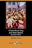 A Dark-Brown Dog and Other Stories (Illustrated Edition) (Dodo Press)