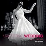 Mastering wedding photography