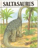 Saltasaurus - Presents Facts & Speculations About the Physical Characteristics & Behavior of This Armored Dinosaur - Dinosaur Series By Janet Riehecky - Library Binding - 1992 Edition