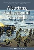 Aleutians, Gilberts And Marshalls, June 1942 - April 1944 (History of United States Naval Operations in World War II)