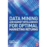 Data Mining and Market Intelligence for Optimal Marketing Returns