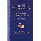 The New Testament: Its Background Growth and Content 3rd Edition