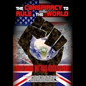 The Conspiracy to Rule the World: From 911 to the Illuminati | [William Lewis, Matthew Delooze, Gary Cook, Simon Davis, Joe Quinn, Brian Gerrish]