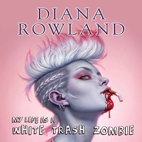 White Trash Zombie 01 - My Life as a White Trash Zombie - Diana Rowland
