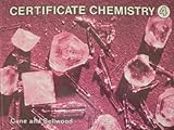 Certificate chemistry : a fresh approach to school chemistry