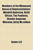 Members of the Minnesota House of Representatives: Wendell Anderson, Keith Ellison, Tim Pawlenty, Satveer Chaudhary, Tom Emmer: Wendell Anderson, ... Gutknecht, Mark Douglas Olson, Coya Knutson