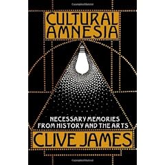 Cultural Amnesia: Necessary Memories from History and the Arts