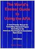 The Worlds Easiest Guide to Using the Apa: A User-Friendly Manual for Formatting Research Papers According to the American Psychological Association Style Guide