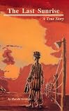 The Last Sunrise, A True Story