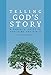 Telling God's Story: A Parents' Guide to Teaching the Bible