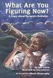 What Are You Figuring Now?: A Story about Benjamin Banneker (Creative Minds Biography)