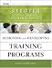 Designing and Developing Training Programs: Pfeiffer Essential Guides to Training Basics (Essential Knowledge Resource)