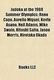Judoka at the 1988 Summer Olympics: Rene Capo, Aurelio Miguel, Kevin Asano, Neil Adams, Mike Swain, Hitoshi Saito, Jason Morris, Hirotaka Okada-