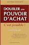Doubler son pouvoir d'achat, c'est possible : Toutes les solutions pour d�penser moins en consommant mieux