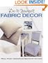 Do-It-Yourself Fabric Decor : Pillows, Window Treatments, and Slipcovers for Your Home
