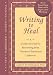 Writing to Heal: A guided journal for recovering from trauma & emotional upheaval