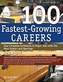 100 Fastest-Growing Careers: Your Complete Guidebook to Major Jobs With the Most Growth and Openings (100 Fastest Growing Careers)